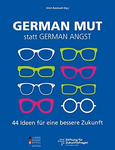 German Mut statt German Angst: 44 Ideen für eine bessere Zukunft