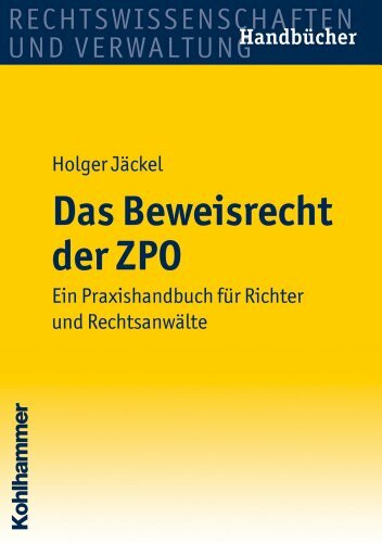 Das Beweisrecht der ZPO: Ein Praxishandbuch für Richter und Rechtsanwälte