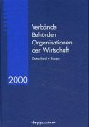 Verbände, Behörden, Organisationen der Wirtschaft, Ausgabe 2000: Deutschland und Europa