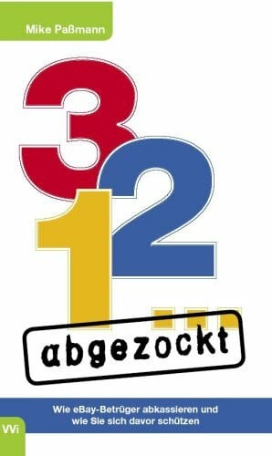 3-2-1... abgezockt. Wie eBay Betrüger abkassieren und wie Sie sich davor schützen: Wie eBay-Betrüger abkassieren und wie Sie sich davor schützen. Hrsg. v. Jan Kurz