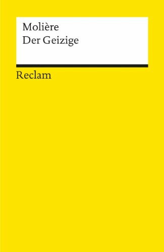 Der Geizige: Komödie in fünf Aufzügen – Molière – französische Literatur in deutscher Übersetzung – 338 (Reclams Universal-Bibliothek)