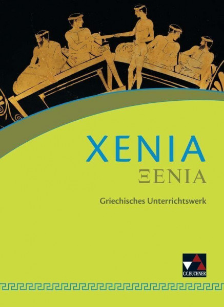 Xenia / Xenia Textband: Griechisches Unterrichtswerk (Xenia: Griechisches Unterrichtswerk)