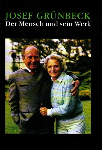 Josef Grünbeck - Der Mensch und sein Werk