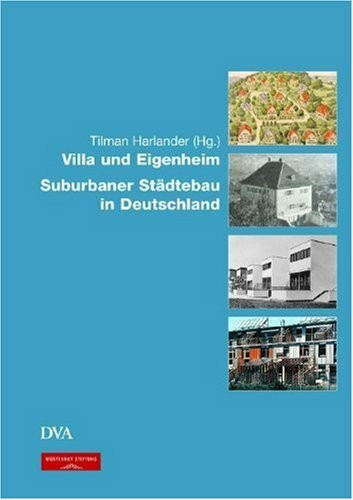 Villa und Eigenheim. Suburbaner Städtebau in Deutschland