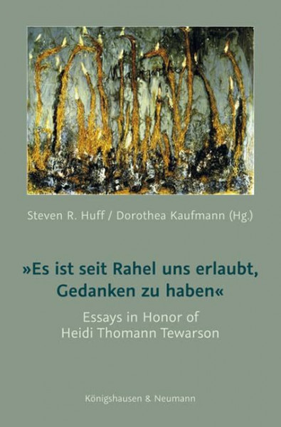 »Es ist seit Rahel uns erlaubt, Gedanken zu haben«: Essays in Honor of Heidi Thomann Tewarson