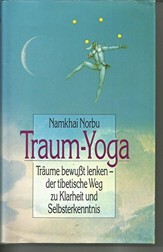 Traum-Yoga. Der tibetische Weg zu Klarheit und Selbsterkenntnis