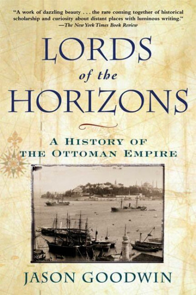 Lords of the Horizons: A History of the Ottoman Empire