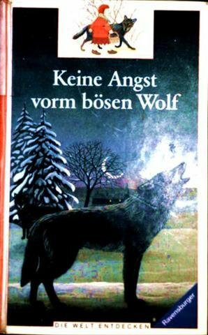 Keine Angst vorm bösen Wolf (Die Welt entdecken)