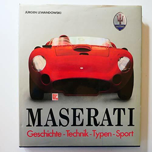 Maserati: Geschichte - Technik - Typen - Sport