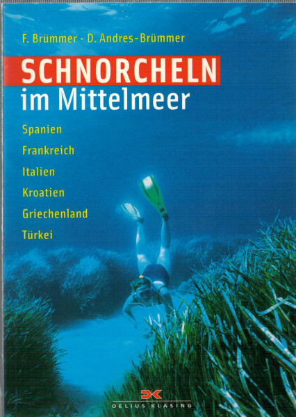 Schnorcheln im Mittelmeer: Spanien - Frankreich - Italien - Kroatien - Griechenland - Türkei: Spanien, Frankreich, Italien, Kroatien, Griecheland, Türkei