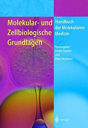 Molekular- und Zellbiologische Grundlagen (Handbuch der Molekularen Medizin, 1)