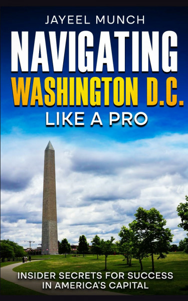 Navigating Washington D.C. Like a Pro: Insider Secrets for Success in America's Capital