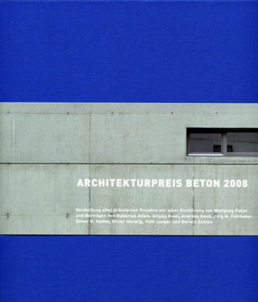 Architekturpreis Beton 2008: Hrsg.: Bundesverband der Deutschen Zementindustrie