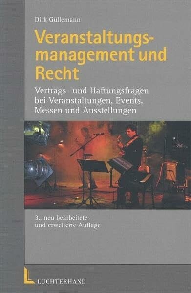 Veranstaltungsmanagement und Recht: Vertrags- und Haftungsfragen bei Veranstaltungen, Events, Messen und Ausstellungen