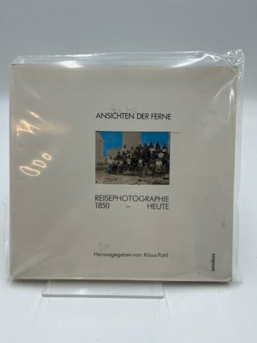 Ansichten der Ferne. Reisefotografie 1850 bis heute