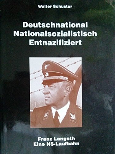 Deutschnational Nationalsozialistisch Entnazifiziert: Franz Langoth. Eine NS-Laufbahn