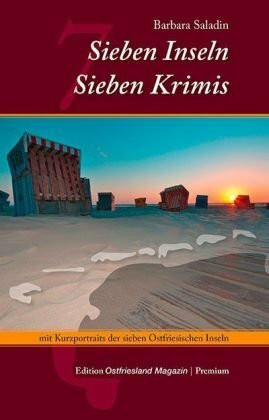 Sieben Inseln - Sieben Krimis: Mit Kurzportraits der sieben Ostfriesischen Inseln. (Edition Ostfriesland Magazin)