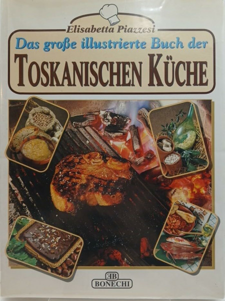 Das Grosse Illustrierte Buch der Toskanischen Kuche (Arte della gastronomia)