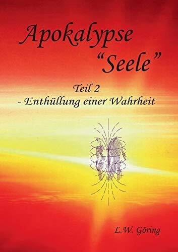 Apokalypse "Seele": Teil II - Enthüllung einer Wahrheit