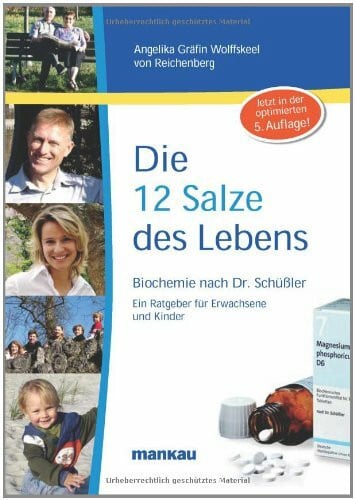 Die 12 Salze des Lebens - Biochemie nach Dr. Schüßler: Ein Ratgeber für Erwachsene und Kinder