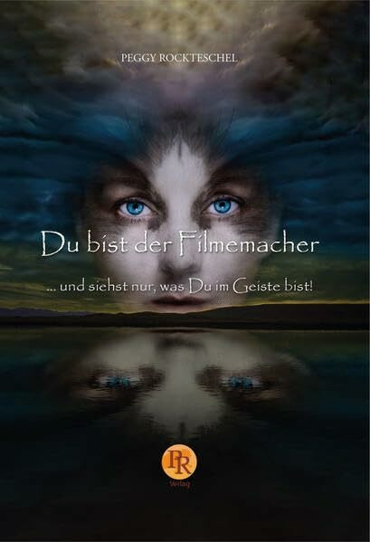 Du bist der Filmemacher: ... und siehst nur, was Du im Geiste bist.