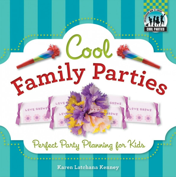 Cool Family Parties: Perfect Party Planning for Kids (Cool Parties)