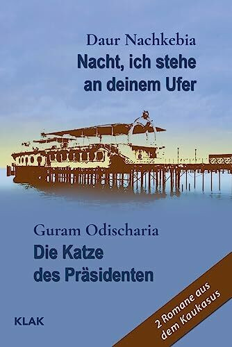 Nacht, ich stehe an deinem Ufer / Die Katze des Präsidenten: 2 Romane aus dem Kaukasus