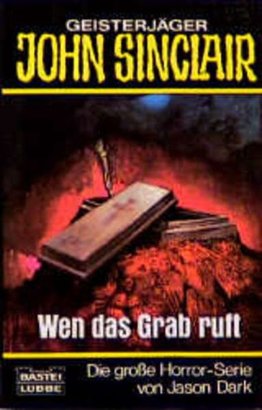Wen das Grab ruft (John Sinclair. Bastei Lübbe Taschenbücher)