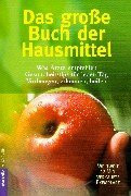 Das große Buch der Hausmittel: Was Ärzte empfehlen - Gesundheitstips für jeden Tag - vorbeugen - erkennen - heilen
