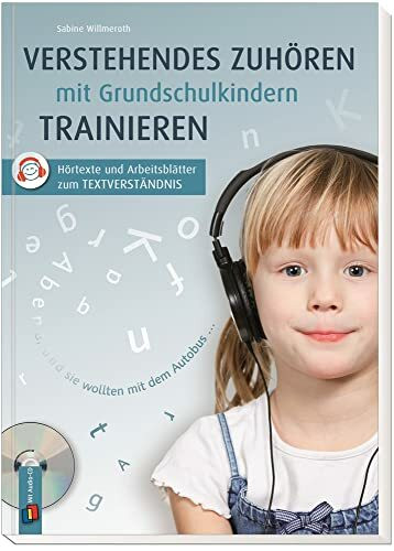 Verstehendes Zuhören mit Grundschulkindern trainieren: Hörtexte und Arbeitsblätter zum Textverständnis