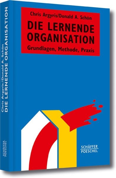 Die lernende Organisation: Grundlagen, Methode, Praxis (Systemisches Management)