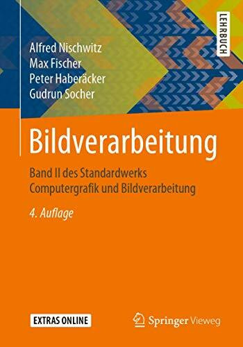 Bildverarbeitung: Band II des Standardwerks Computergrafik und Bildverarbeitung (Computergrafik Und Bildverarbeitung, 2)