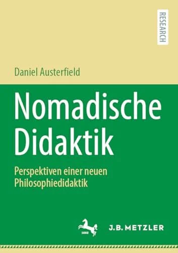 Nomadische Didaktik: Perspektiven einer neuen Philosophiedidaktik
