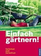 Einfach gärtnern: Gartenlust statt Gartenfrust