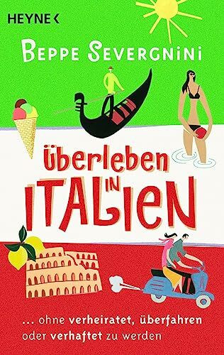 Überleben in Italien -: ...ohne verheiratet, überfahren oder verhaftet zu werden (TELORD 1403)