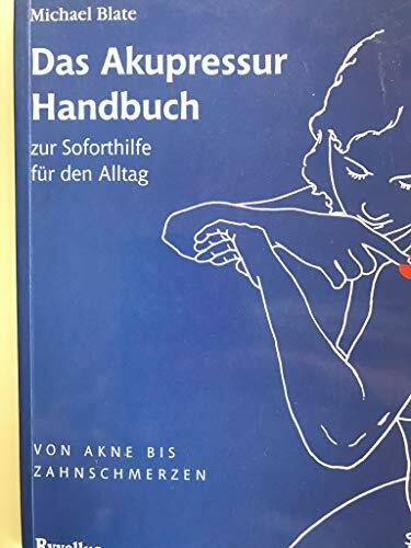 Das Akupressur Handbuch zur Soforthilfe für den Alltag