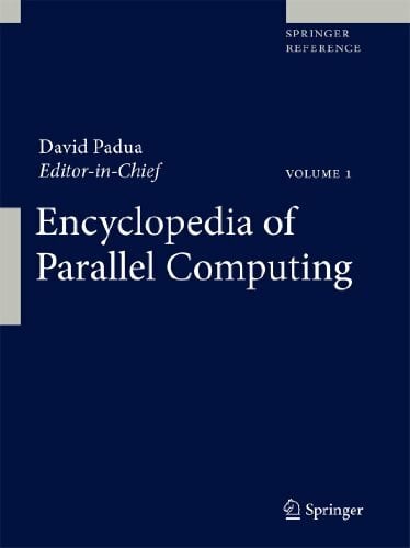 Encyclopedia of Parallel Computing: Vol. 3 & Vol. 4 (Springer Reference)