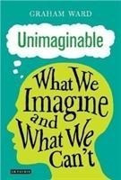 Unimaginable: What We Imagine and What We Can't