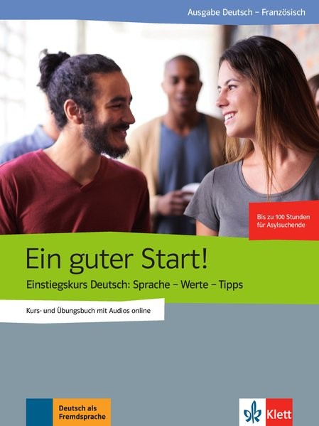 Ein guter Start!: Einstiegskurs Deutsch: Sprache - Werte - Tipps. Kurs- und Übungsbuch mit Audios on