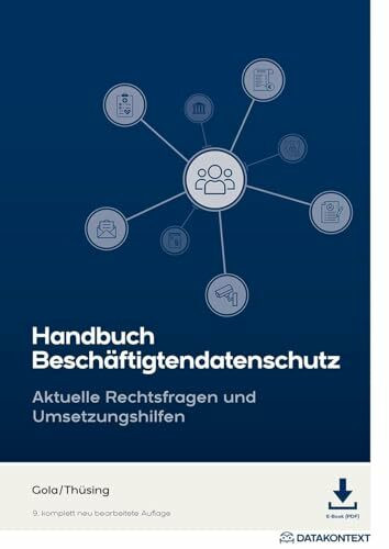 Handbuch Beschäftigtendatenschutz: Aktuelle Rechtsfragen und Umsetzungshilfen