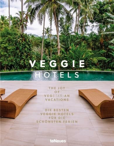 Veggie Hotels: The Joy of Vegetarian Vacations, Die besten Veggie Hotels für die schönsten Ferien