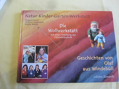 Die Wollwerkstatt: mit einer Anleitung zur Filznadeltechnik
