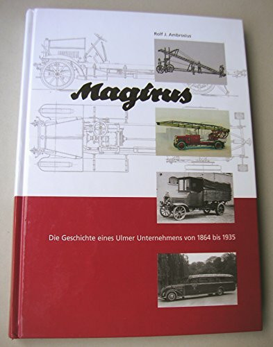 Magirus. Die Geschichte eines Ulmer Unternehmens von 1864 bis 1935.