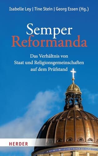 Semper Reformanda: Das Verhältnis von Staat und Religionsgemeinschaften auf dem Prüfstand
