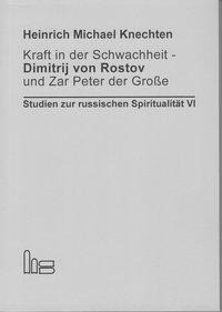 Kraft in der Schwachheit - Dimitrij von Rostov und Zar Peter der Große