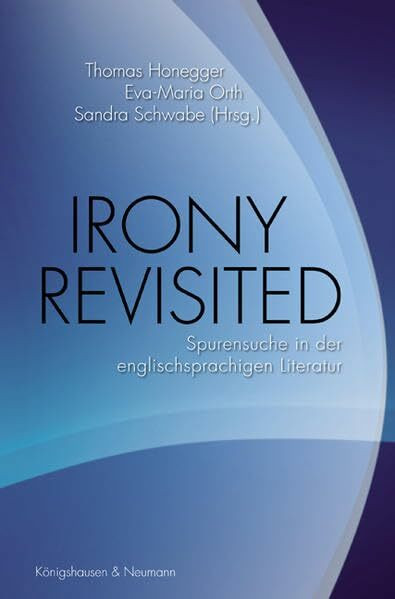 Irony Revisited: Spurensuche in der englischsprachigen Literatur