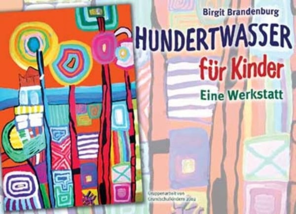 Hundertwasser für Kinder: Eine Werkstatt