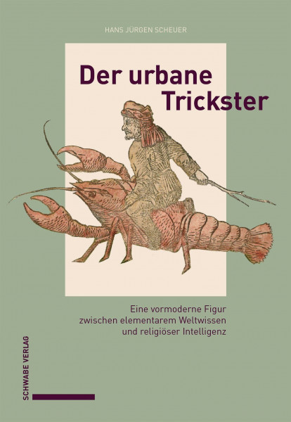 Der urbane Trickster: Eine vormoderne Figur zwischen elementarem Weltwissen und religiöser Intelligenz