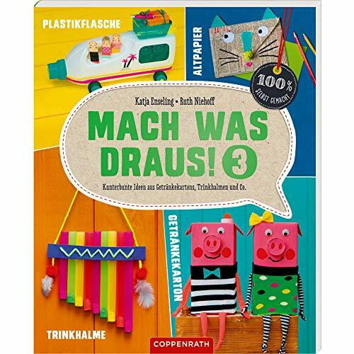 Mach was draus! 3: Kunterbunte Ideen aus Getränkekartons, Trinkhalmen und Co. (100% selbst gemacht)