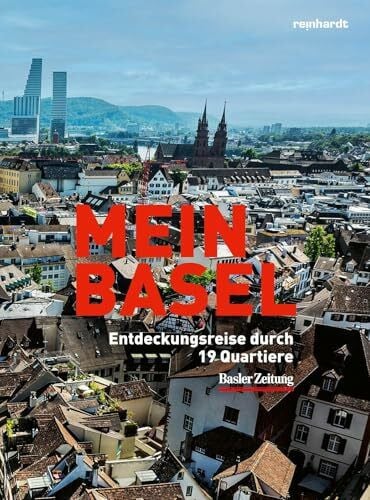 Mein Basel: Entdeckungsreise durch 19 Quartiere